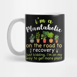 I'm A Plantaholic Mug